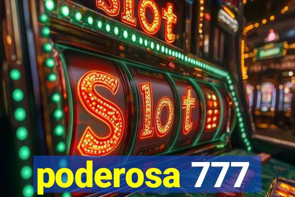 poderosa 777